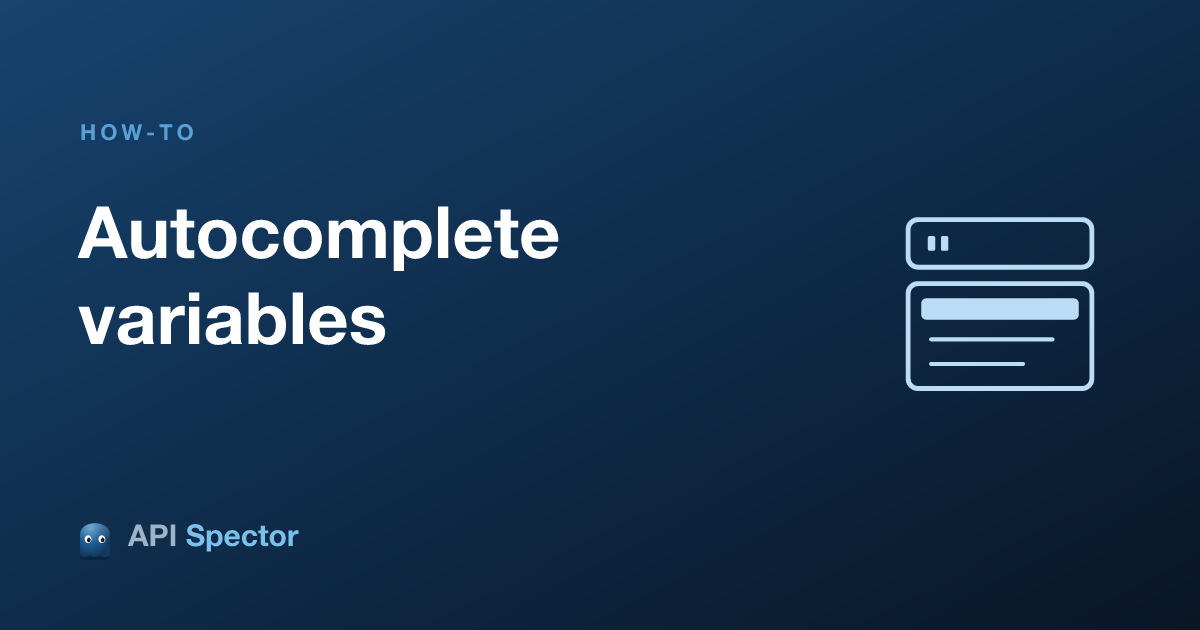 How to autocomplete variables in API Spector