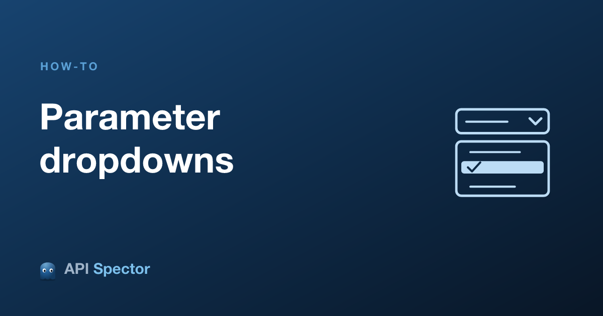 How to choose parameter values from a dropdown in API Spector