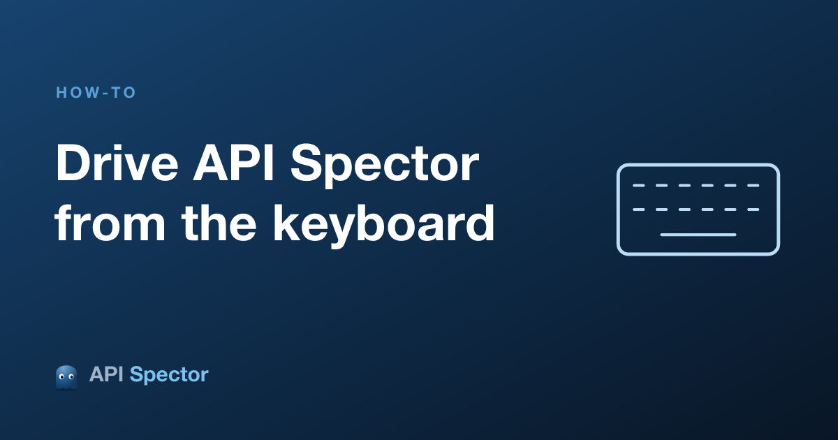 How to drive API Spector from the keyboard