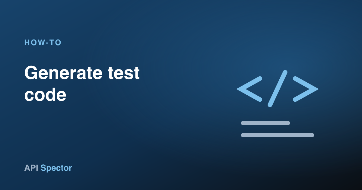 How to generate test code from your requests in API Spector
