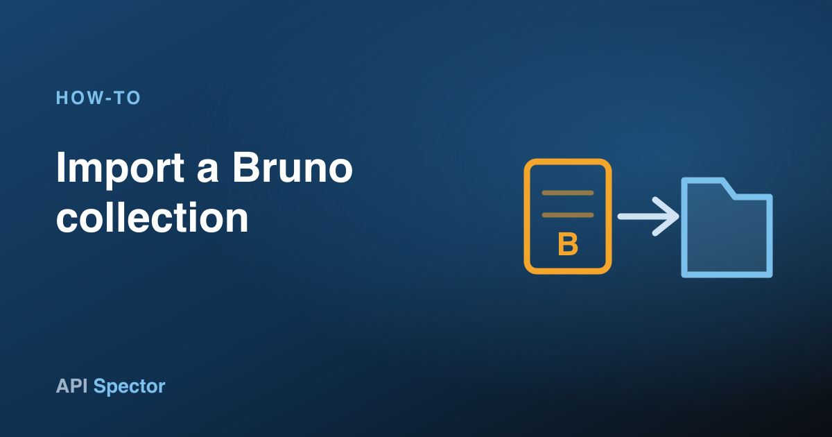 How to import a Bruno collection in API Spector