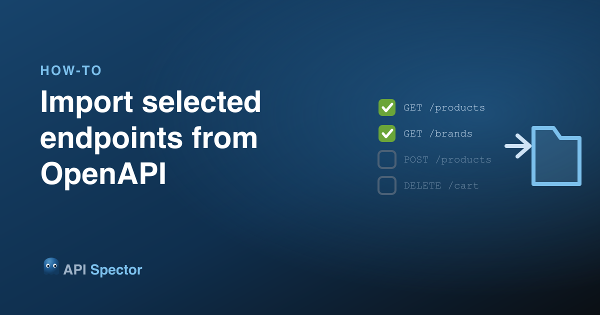 How to import selected endpoints from an OpenAPI spec in API Spector