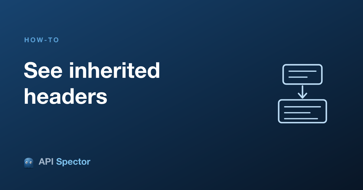 How to see which headers a request inherits in API Spector