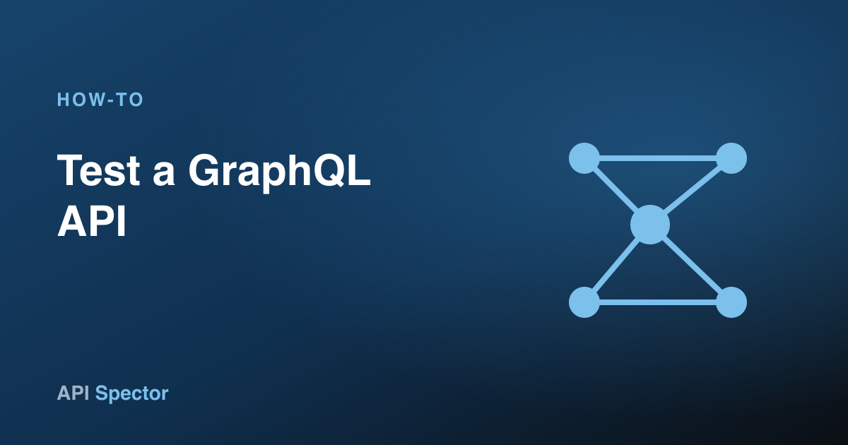 How to test a GraphQL API in API Spector