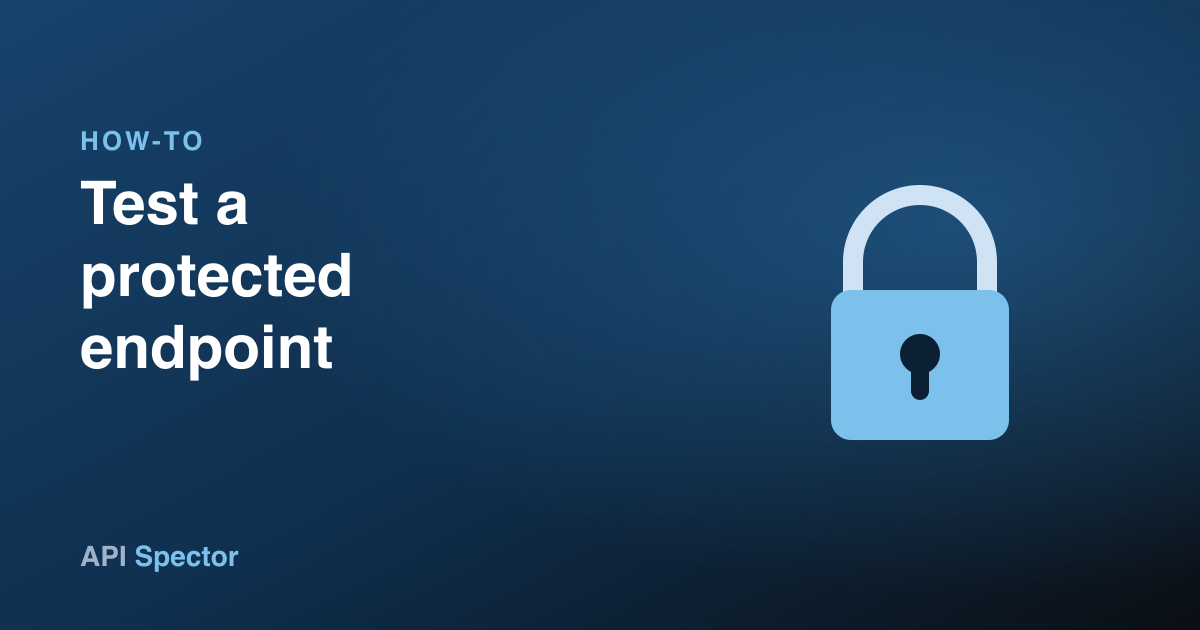 How to test a protected endpoint in API Spector