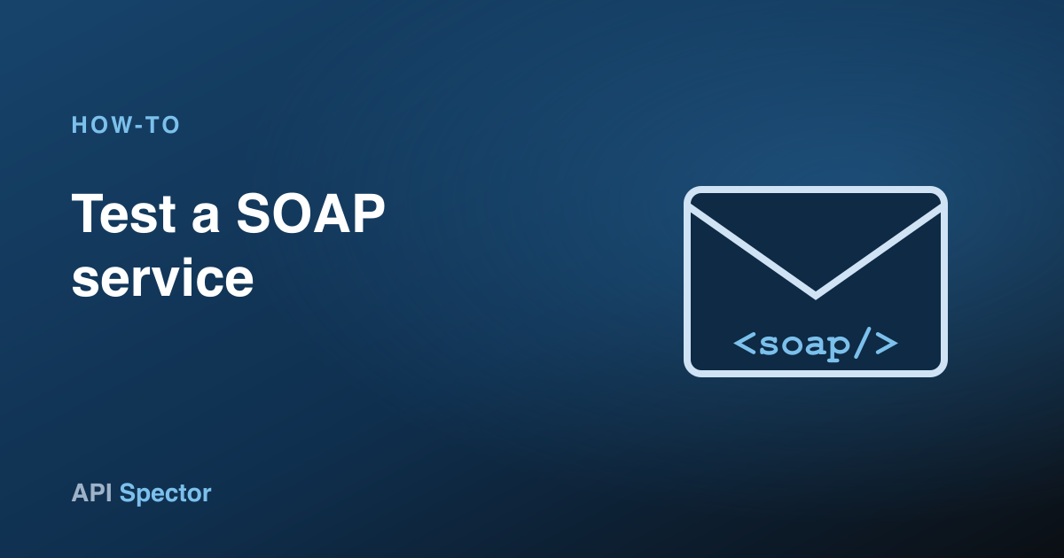 How to test a SOAP service in API Spector