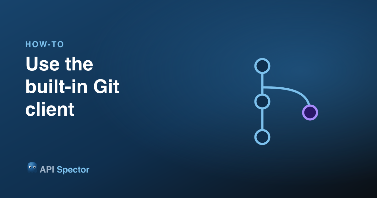 How to use the built-in Git client in API Spector
